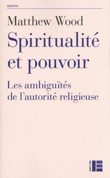 Spiritualité et pouvoir, les ambiguïtés de l'autorité religieuse