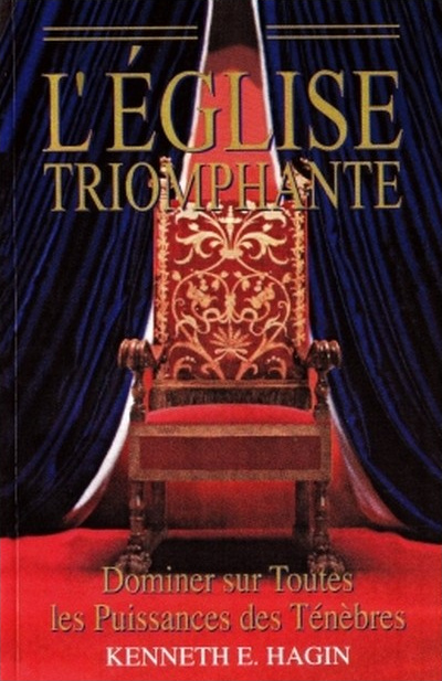 Eglise triomphante (L') - Dominer sur toutes les puissances des ténèbres - nouvelle édition