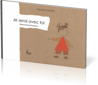 JE SERAI AVEC TOI - DECOUVERTE DU PSAUME 91