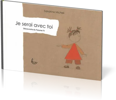 JE SERAI AVEC TOI - DECOUVERTE DU PSAUME 91