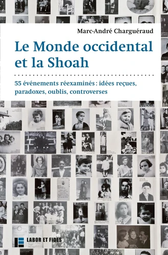 Monde occidental et la Shoah (Le) - 55 évenements réexaminés: idées reçues, paradoxes
