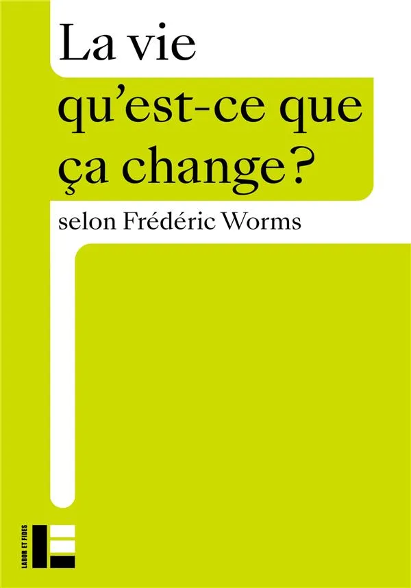 Vie (La) - qu'est-ce que ça change?