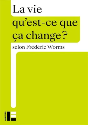 Vie (La) - qu'est-ce que ça change?
