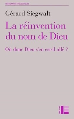 Réinvention du nom de Dieu (La) où donc Dieu s'en est-il allé