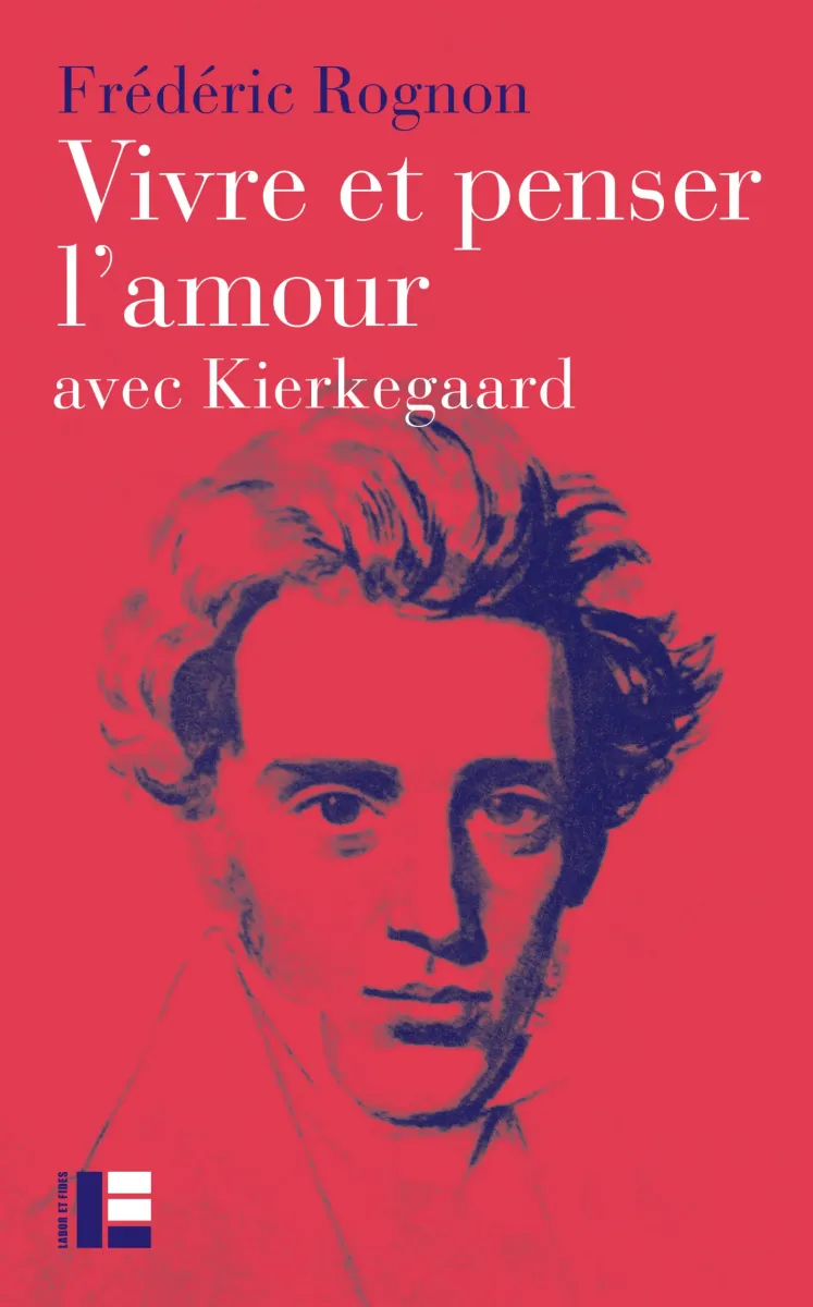 Vivre et penser l'amour avec Kierkegaard