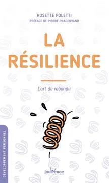 Résilience (La) - L'art de rebondir