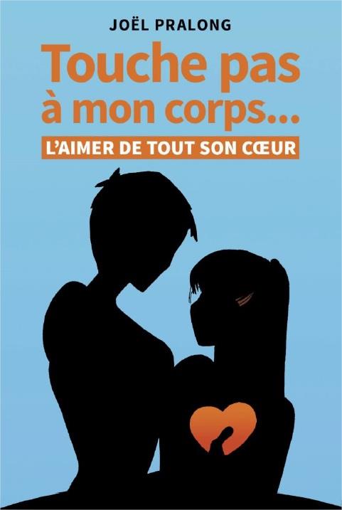 Touche pas à mon corps...L'aimer de tout son coeur