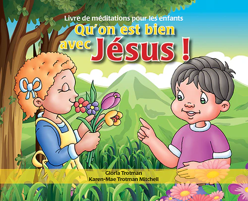 Qu'on est bien avec Jésus ! -livre de méditations pour les enfants