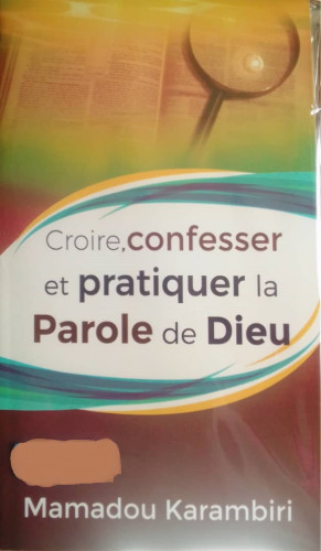 Croire ,confesser et pratiquer la parole de Dieu