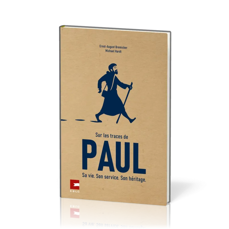 Sur les traces de Paul - Sa vie. Son service. Son héritage