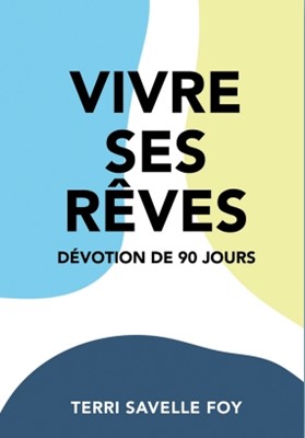 Vivre ses rêves - 90 jours de réflexion sur vos rêves et objectifs