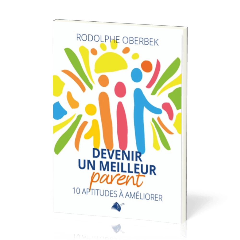 Devenir un meilleur parent - 10 aptitudes à améliorer