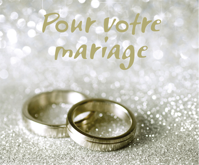 POUR VOTRE MARIAGE