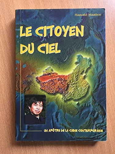 CITOYEN DU CIEL (LE) - UN APOTRE DE LA CHINE CONTEMPORAINE