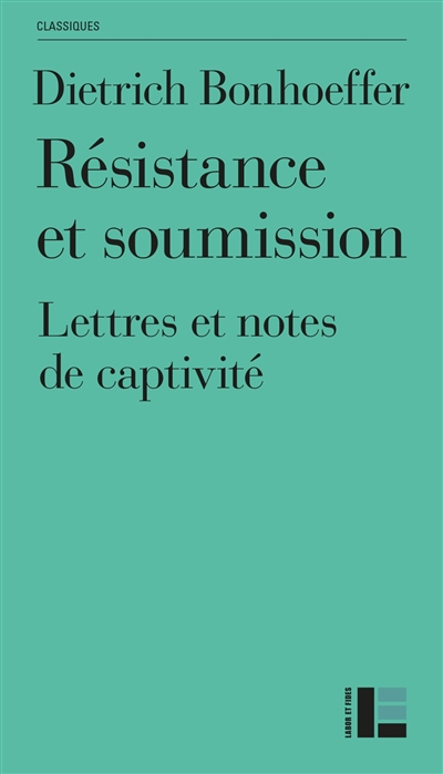 Résistance et soumission - Lettres et notes de captivité