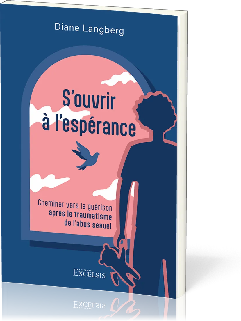 S'ouvrir à l'espérance - Cheminer vers la guérison après le traumatisme de l'abus sexuel