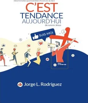 C'est tendance aujourd'hui de suivre Jésus - méditations quotidiennes pour les jeunes