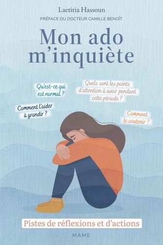 Mon ado m'inquiète - Pistes de réflexions et actions