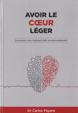 Avoir le coeur léger - Comment vivre vraiment libre émotionnellement