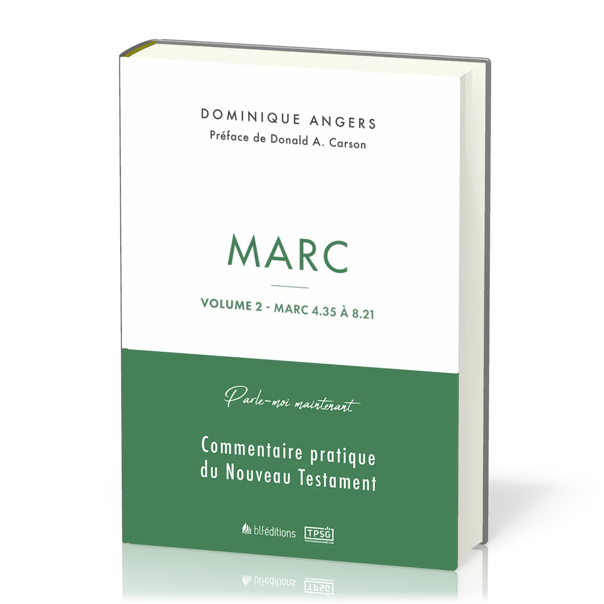 Marc - Vol.2 - Marc 4.35 à 8.21 - Parle-moi maintenant, commentaire pratique du NT
