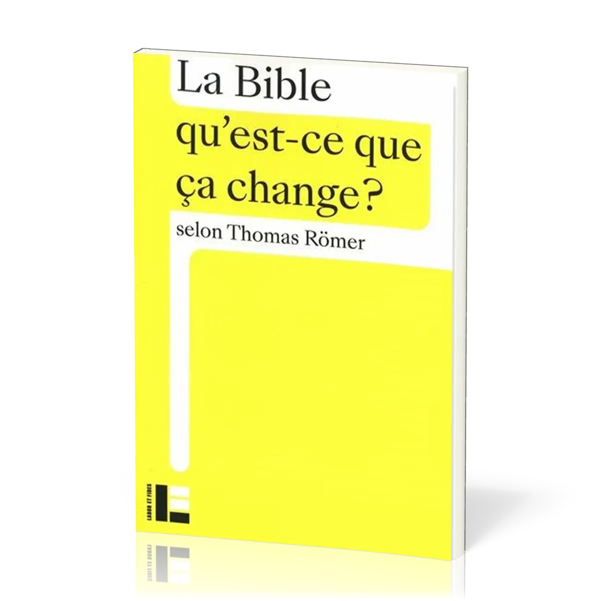 Bible qu'est-ce que ça change ? (La)