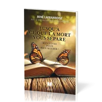 Jusqu'à ce que la mort vous sépare - Bien vivre pour bien mourir