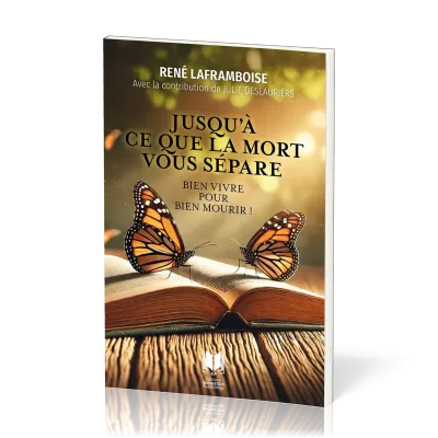 Jusqu'à ce que la mort vous sépare - Bien vivre pour bien mourir