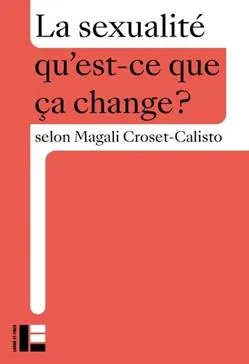 Sexualité qu'est-ce que ça change? (La)