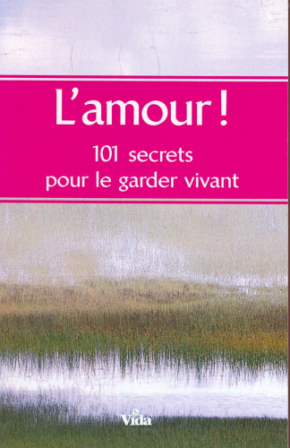 AMOUR 101 SECRETS POUR LE GARDER VIVANT