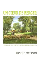 UN COEUR DE BERGER - UN RETOUR VERS L'ART DE L'ACCOMPAGNEMENT SPIRITUEL