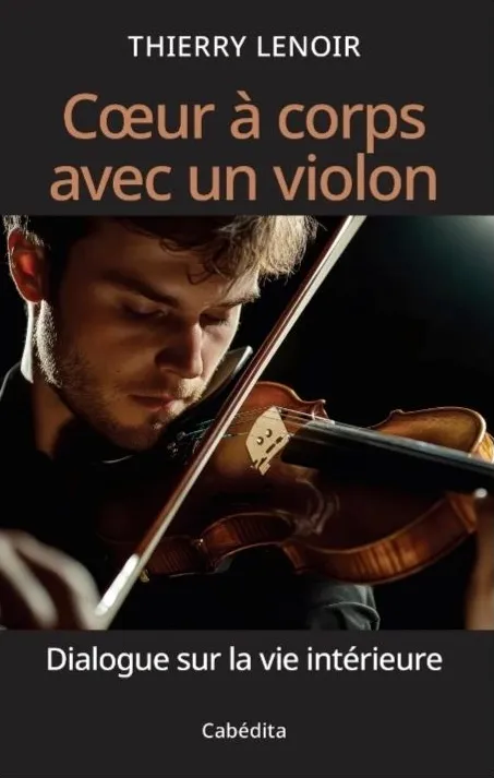 Coeur à corps avec un violon - Dialogue sur la vie intérieure