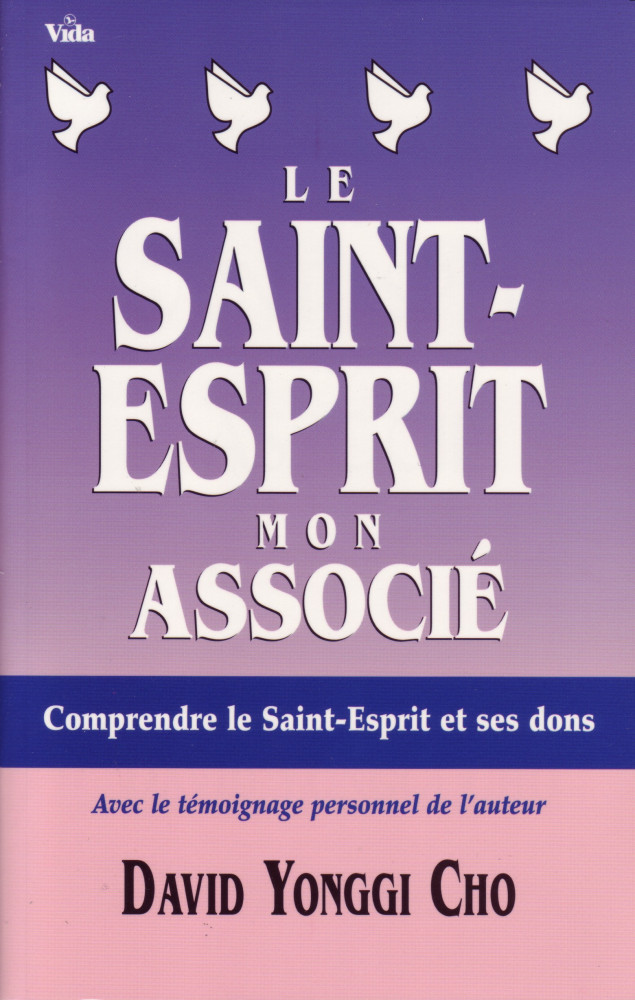 SAINT ESPRIT MON ASSOCIE (LE) - COMPRENDRE LE SAINT ESPRIT ET SES DONS