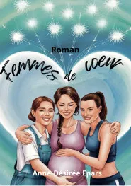 Femmes de coeur . Gérer  les conflits d' une famille recomposée. 