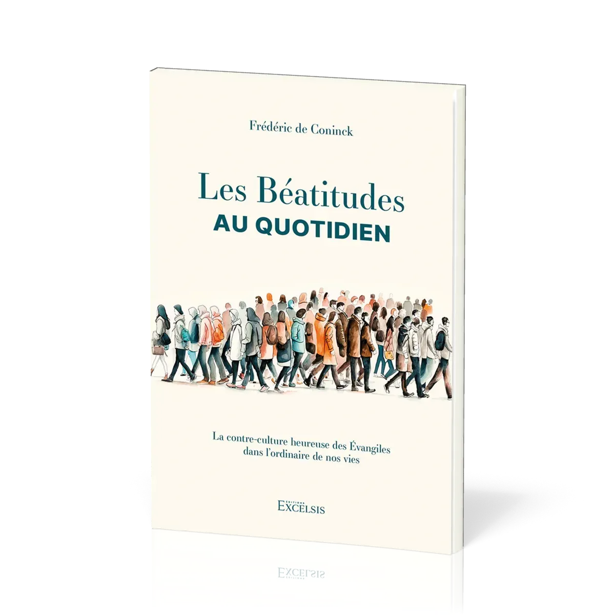 Béatitudess au quotidien (Les) - La contre-culture heureuse des Evangiles dans l'ordinaire de nos vi