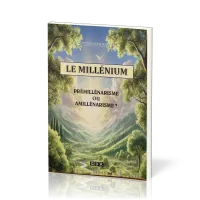 Millénium (Le) - Prémillénarisme ou amillénarisme?