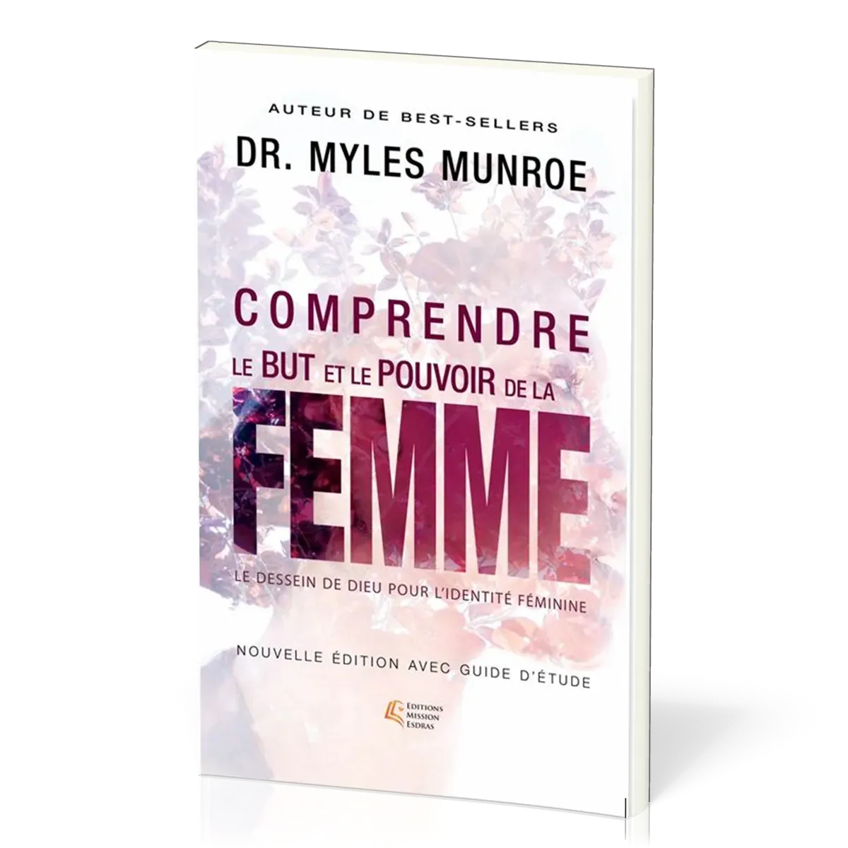Comprendre le but et le pouvoir de la femme - Le dessein de Dieu pour l'identité féminine