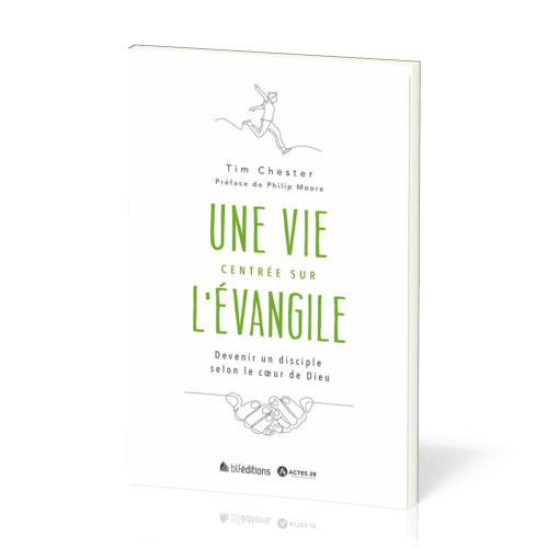 Une vie centrée sur l'Evangile - Devenir un disciple selon le coeur de Dieu