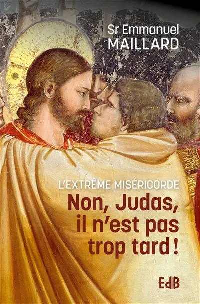 Non, Judas, il n'est pas trop tard!