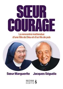 Soeur coourage - La rencontre inattendue d'une fille de Dieu et d'un fils de pub