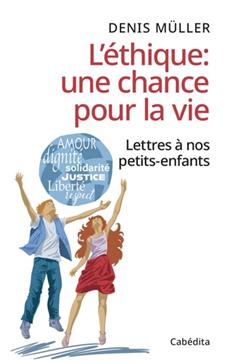 Ethique (L'): une chance pour la vie - Lettres à nos petits-enfants