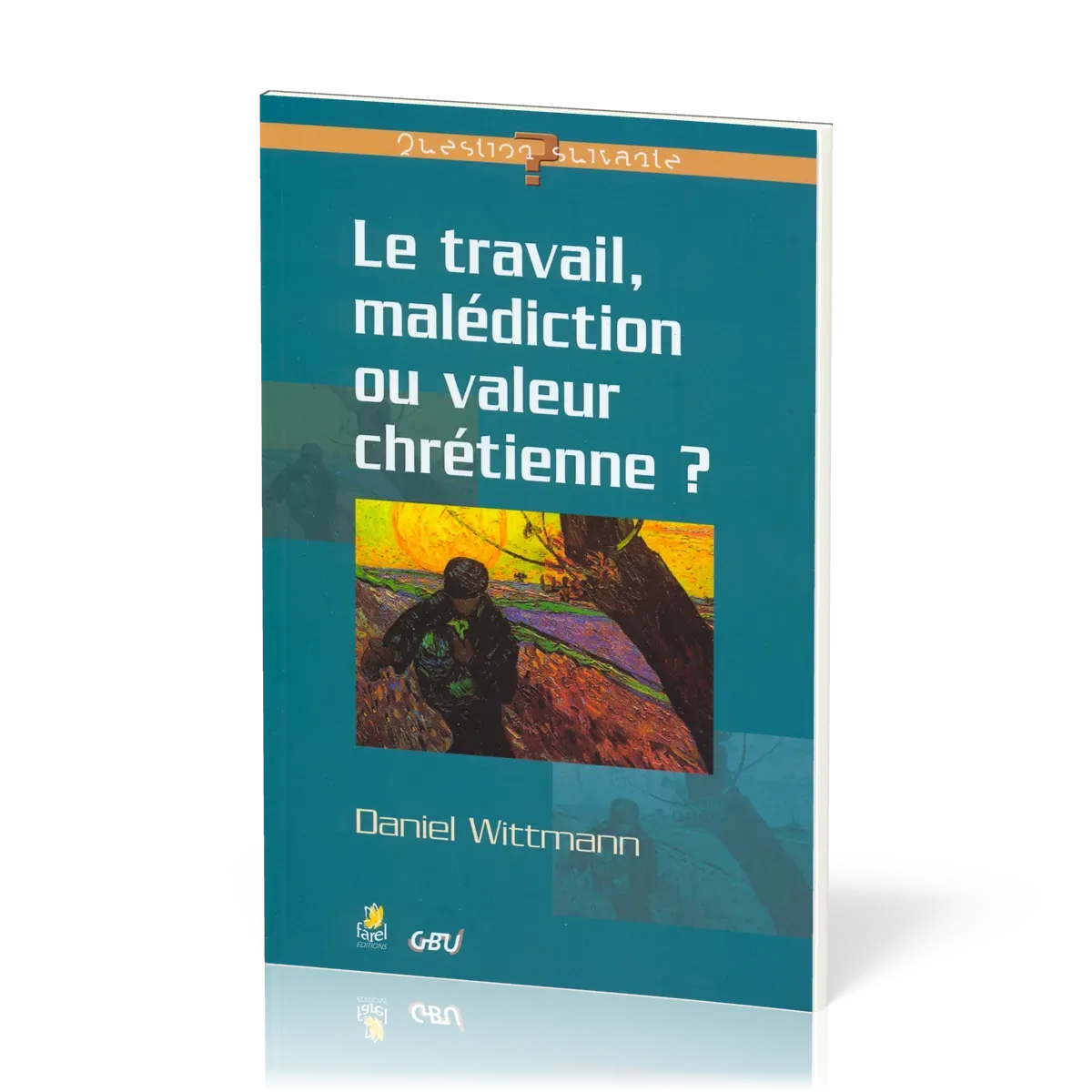 TRAVAIL MALEDICTION OU VALEUR CHRETIENNE (LE)