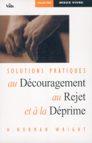 SOLUTIONS PRATIQUES AU DECOURAGEMENT AU REJET ET A LA DEPRIME