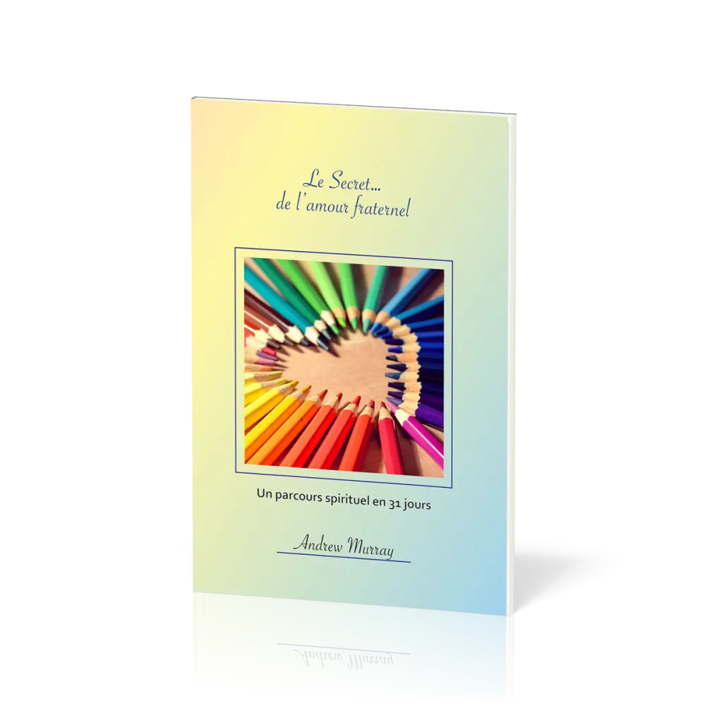Secret...de l'amour fraternel (Le) - Un parcours spirituel en 31 jours
