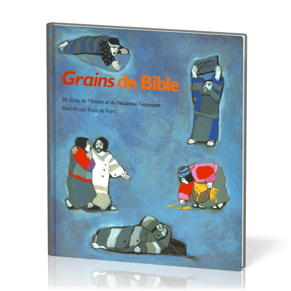 GRAINS DE BIBLE, 28 RECITS DE L'A.T. ET DU N.T., ILLUSTRATIONS DE LA SERIE CE QUE NOUS DIT LA BIBLE