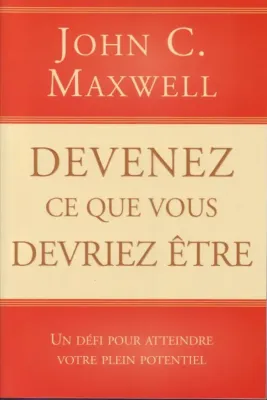DEVENEZ CE QUE VOUS DEVRIEZ ETRE