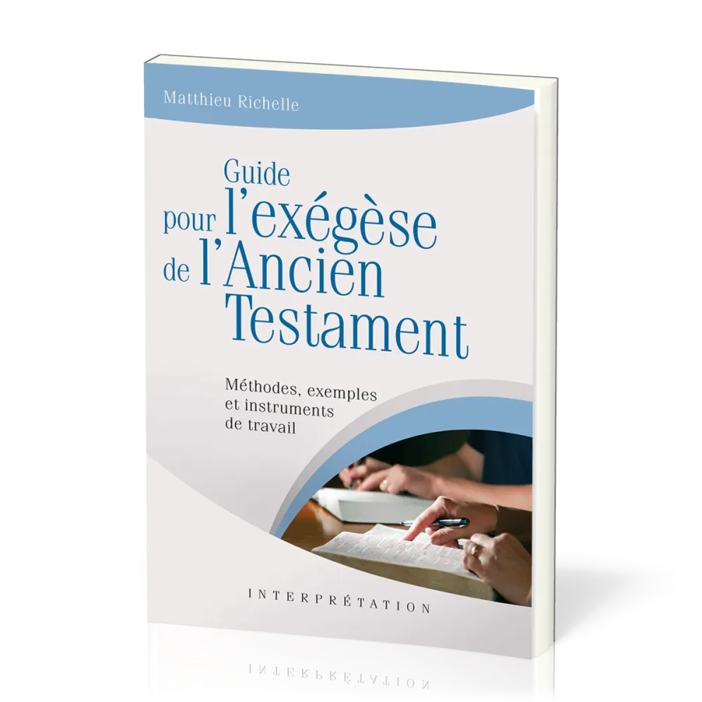 GUIDE POUR L'EXEGESE DE L'ANCIEN TESTAMENT. METHODES,EXEMPLES ET INSTRUMENTS DE TRAVAIL