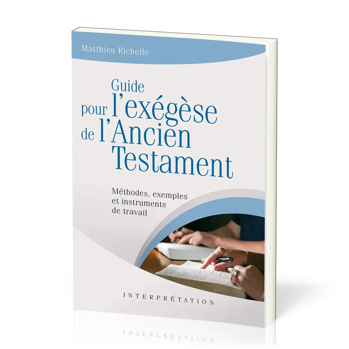 GUIDE POUR L'EXEGESE DE L'ANCIEN TESTAMENT. METHODES,EXEMPLES ET INSTRUMENTS DE TRAVAIL