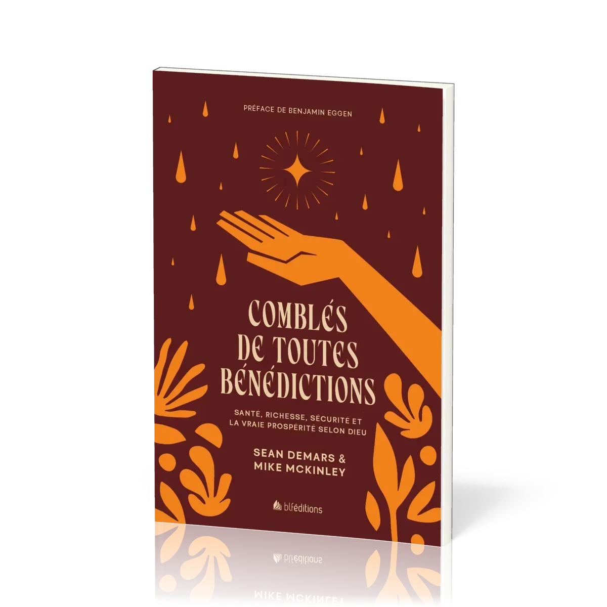 Comblés de toutes bénédictions - Santé, richesse, sécurité et la vraie prospérité selon Dieu