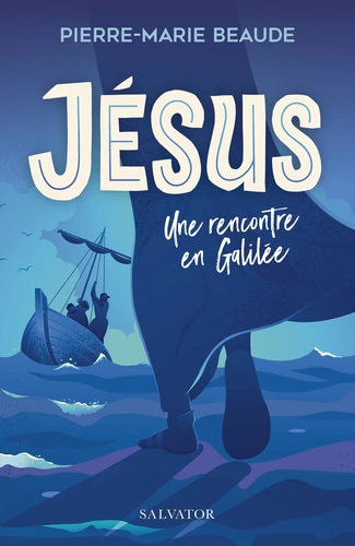 Jésus - Une rencontre en Galilée