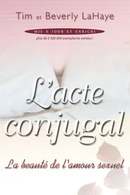 ACTE CONJUGAL - LA BEAUTE DE L'AMOUR SEXUEL